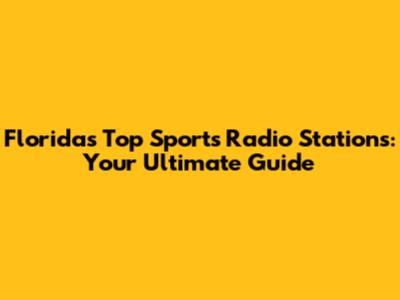 Florida's Top Sports Radio Stations: Your Ultimate Guide