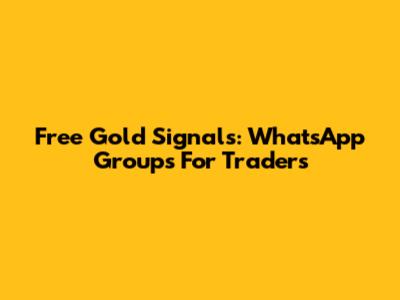 Free Gold Signals: WhatsApp Groups For Traders