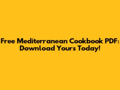 Free Mediterranean Cookbook PDF: Download Yours Today!