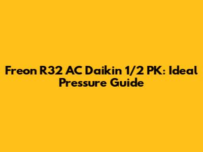 Freon R32 AC Daikin 1/2 PK: Ideal Pressure Guide