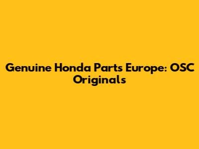 Genuine Honda Parts Europe: OSC Originals