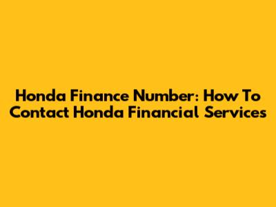 Honda Finance Number: How To Contact Honda Financial Services