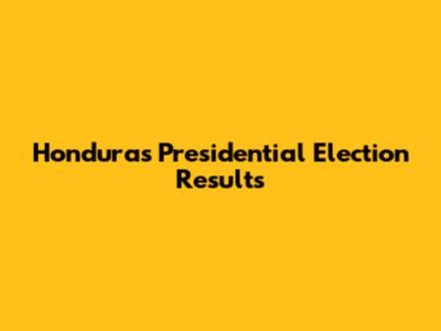 Honduras Presidential Election Results