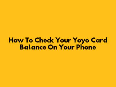 How To Check Your Yoyo Card Balance On Your Phone