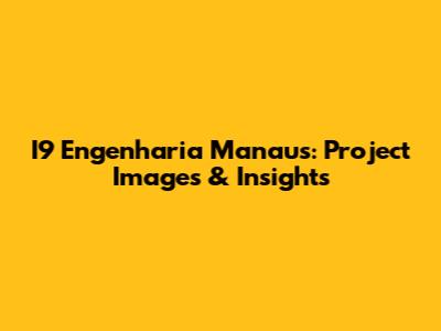 I9 Engenharia Manaus: Project Images & Insights