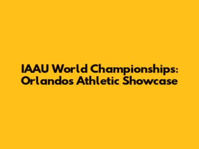 IAAU World Championships: Orlando's Athletic Showcase