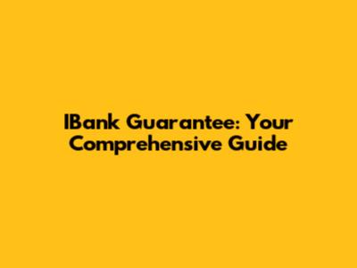 IBank Guarantee: Your Comprehensive Guide