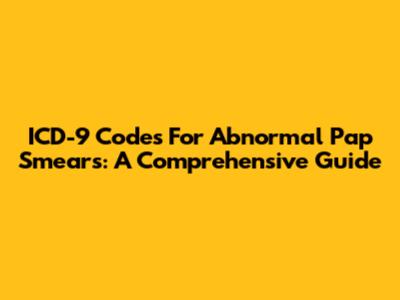 ICD-9 Codes For Abnormal Pap Smears: A Comprehensive Guide
