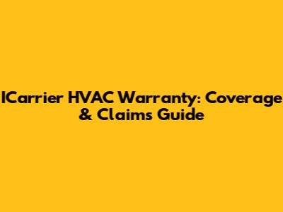 ICarrier HVAC Warranty: Coverage & Claims Guide