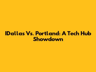 IDallas Vs. Portland: A Tech Hub Showdown