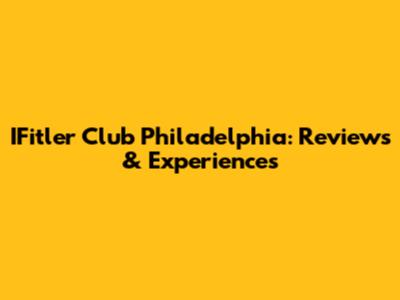 IFitler Club Philadelphia: Reviews & Experiences