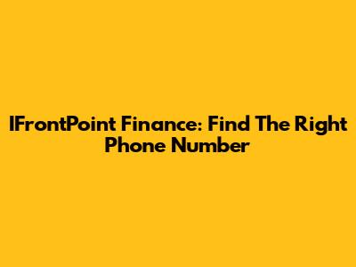 IFrontPoint Finance: Find The Right Phone Number