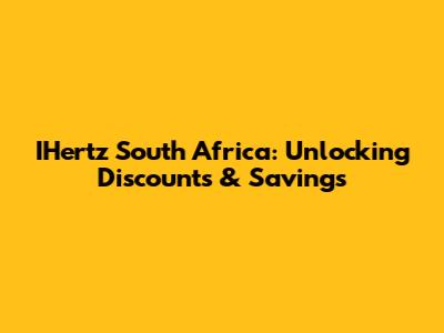 IHertz South Africa: Unlocking Discounts & Savings
