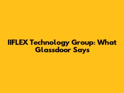 IIFLEX Technology Group: What Glassdoor Says