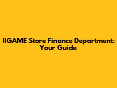 IIGAME Store Finance Department: Your Guide