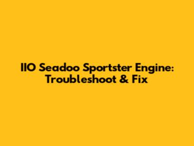 IIO Seadoo Sportster Engine: Troubleshoot & Fix