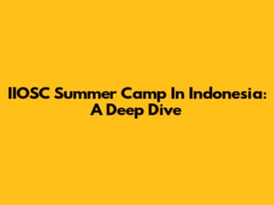IIOSC Summer Camp In Indonesia: A Deep Dive