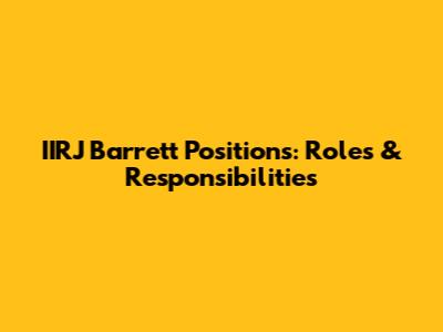 IIRJ Barrett Positions: Roles & Responsibilities