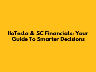 IIoTesla & SC Financials: Your Guide To Smarter Decisions