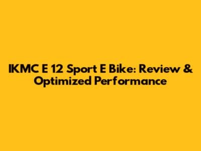 IKMC E 12 Sport E Bike: Review & Optimized Performance