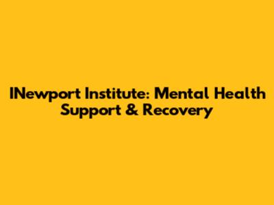 INewport Institute: Mental Health Support & Recovery