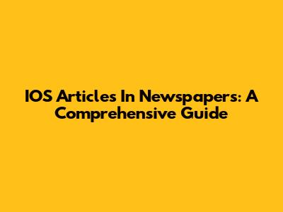 IOS Articles In Newspapers: A Comprehensive Guide
