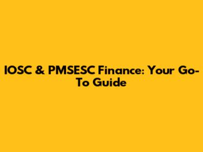 IOSC & PMSESC Finance: Your Go-To Guide