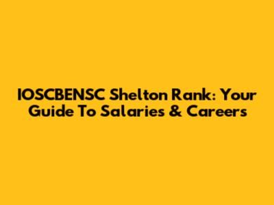 IOSCBENSC Shelton Rank: Your Guide To Salaries & Careers