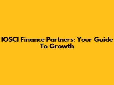 IOSCI Finance Partners: Your Guide To Growth