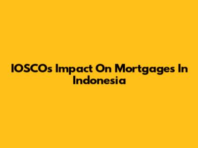 IOSCO's Impact On Mortgages In Indonesia