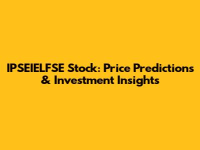 IPSEIELFSE Stock: Price Predictions & Investment Insights