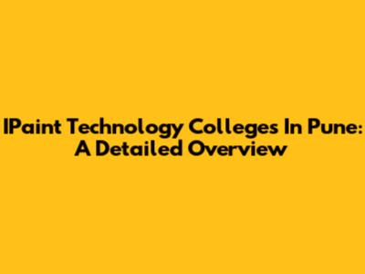 IPaint Technology Colleges In Pune: A Detailed Overview
