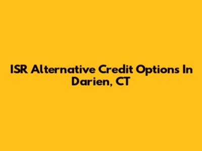 ISR Alternative Credit Options In Darien, CT