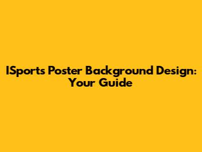 ISports Poster Background Design: Your Guide