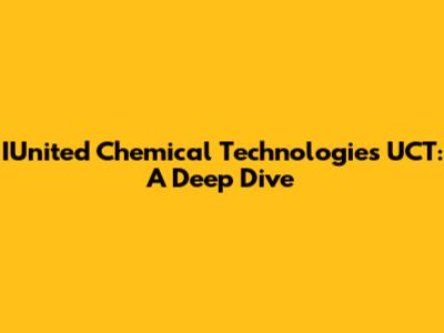IUnited Chemical Technologies UCT: A Deep Dive