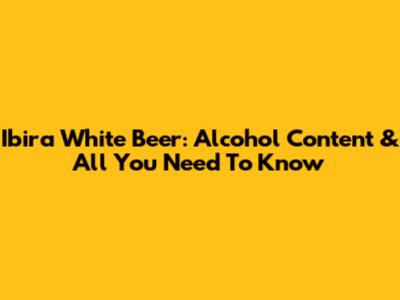 Ibira White Beer: Alcohol Content & All You Need To Know