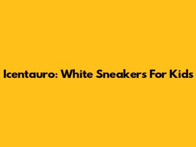 Icentauro: White Sneakers For Kids