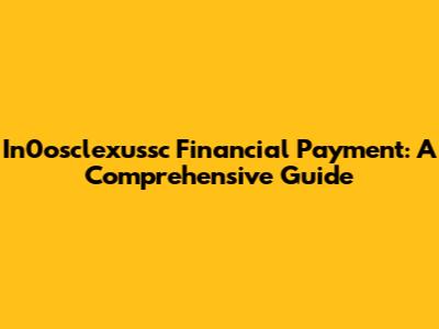In0osclexussc Financial Payment: A Comprehensive Guide
