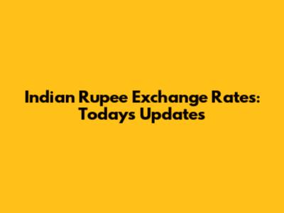 Indian Rupee Exchange Rates: Today's Updates