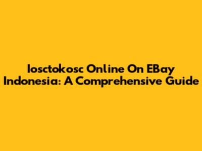 Iosctokosc Online On EBay Indonesia: A Comprehensive Guide