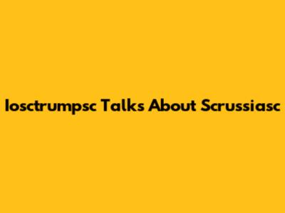 Iosctrumpsc Talks About Scrussiasc