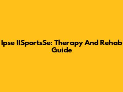 Ipse IISportsSe: Therapy And Rehab Guide
