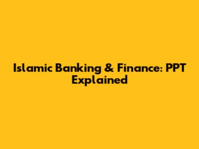Islamic Banking & Finance: PPT Explained