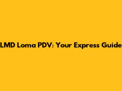 LMD Loma PDV: Your Express Guide