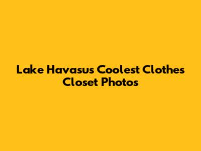 Lake Havasu's Coolest Clothes Closet Photos