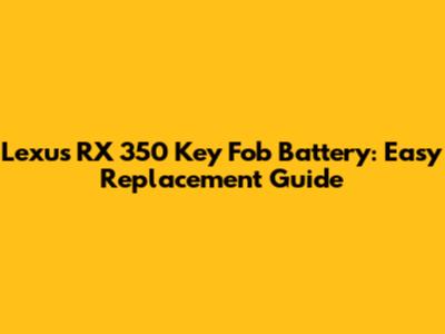 Lexus RX 350 Key Fob Battery: Easy Replacement Guide
