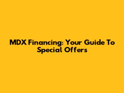 MDX Financing: Your Guide To Special Offers