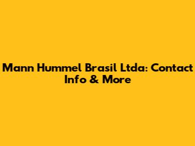 Mann Hummel Brasil Ltda: Contact Info & More