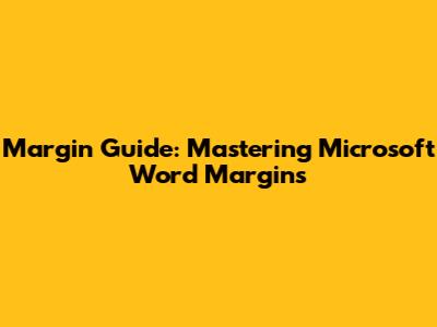 Margin Guide: Mastering Microsoft Word Margins