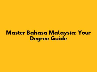 Master Bahasa Malaysia: Your Degree Guide